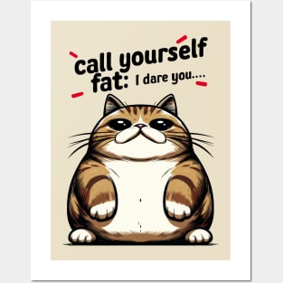 Call Yourself Fat : I Dare You Posters and Art